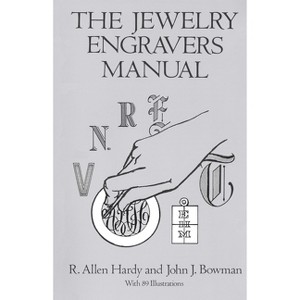 The Jewelry Engravers Manual - (Dover Crafts: Jewelry Making & Metal Work) by  R Allen Hardy & John J Bowman (Paperback) - 1 of 1