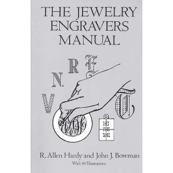 The Jewelry Engravers Manual - (Dover Craft Books) by  R Allen Hardy & John J Bowman (Paperback)