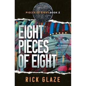 Eight Pieces of Eight - by  Rick Glaze (Paperback) - 1 of 1