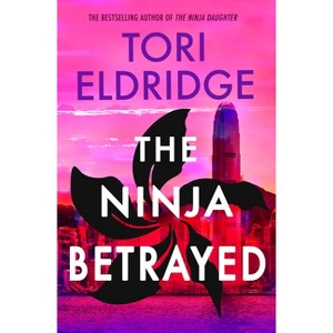 The Ninja Betrayed - (Lily Wong) by  Tori Eldridge (Paperback) - 1 of 1