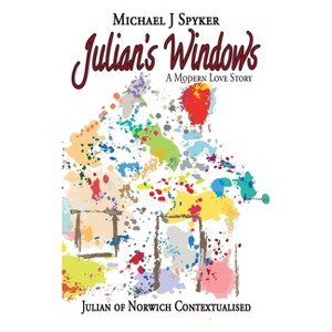Julian's Windows - by  Michael J Spyker (Paperback) - 1 of 1