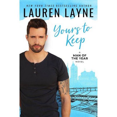 Yours to Keep - (Man of the Year) by  Lauren Layne (Paperback)