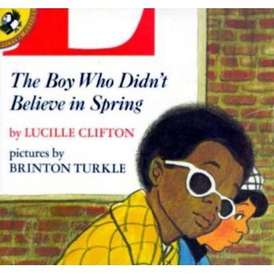 The Boy Who Didn't Believe in Spring - (Unicorn Paperback) by  Lucille Clifton (Paperback)