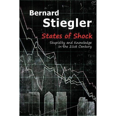 States of Shock - by  Bernard Stiegler (Paperback)