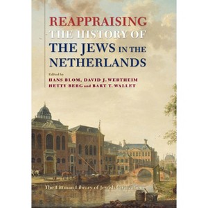 Reappraising the History of the Jews in the Netherlands - (Littman Library of Jewish Civilization) 2nd Edition (Hardcover) - 1 of 1