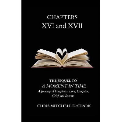 CHAPTERS XVI and XVII - by  Chris Mitchell Declark (Paperback)