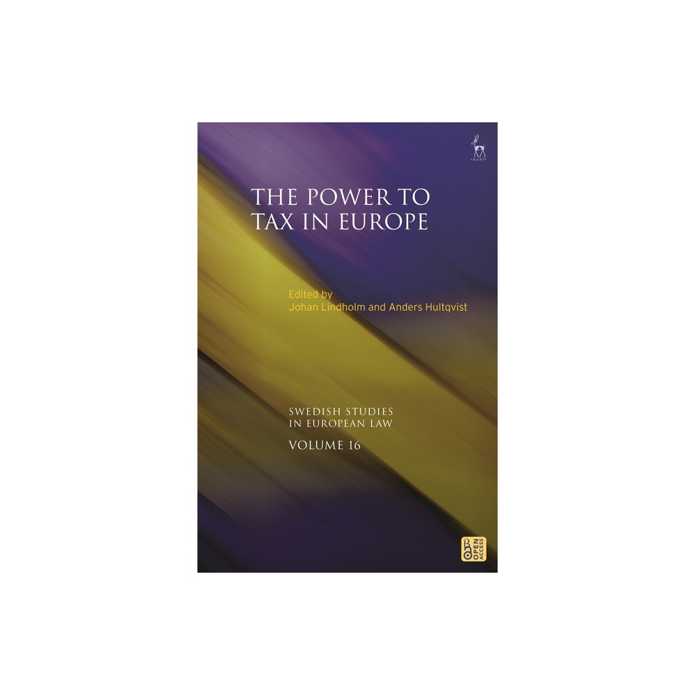 The Power to Tax in Europe - (Swedish Studies in European Law) by Johan Lindholm & Anders Hultqvist (Paperback)