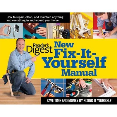 New Fix-It-Yourself Manual - by  Editors of Reader's Digest (Hardcover)