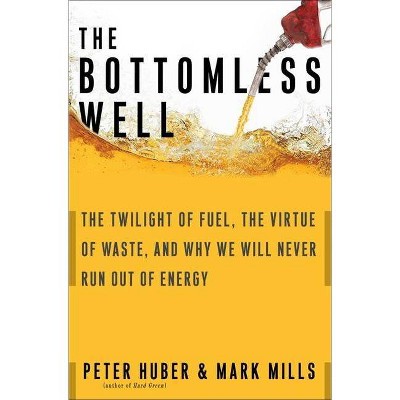 The Bottomless Well - by  Peter W Huber & Mark P Mills (Paperback)