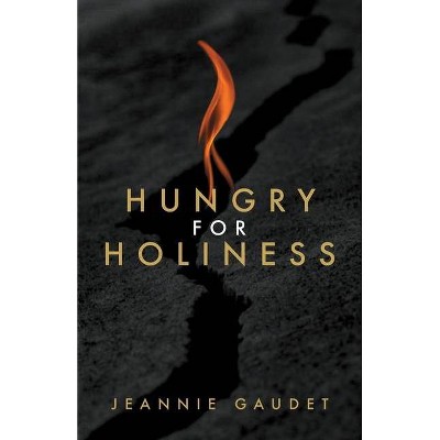 Hungry for Holiness - by  Jeannie Gaudet (Paperback)