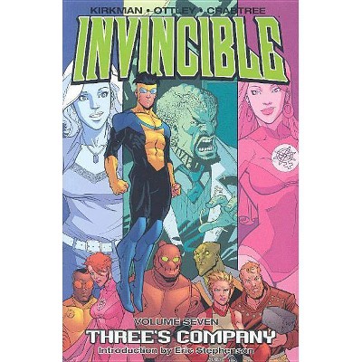 Invincible Volume 7: Three's Company - by  Robert Kirkman (Paperback)