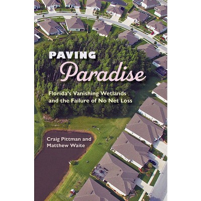 Paving Paradise - (Florida History and Culture) by  Craig Pittman (Paperback)