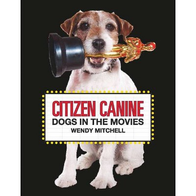 Citizen Canine - by  Wendy Mitchell (Hardcover)