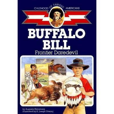 Buffalo Bill - (Childhood of Famous Americans (Paperback)) by  Augusta Stevenson (Paperback)