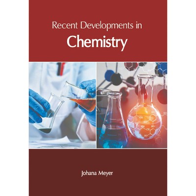 Recent Developments in Chemistry - by  Johana Meyer (Hardcover)