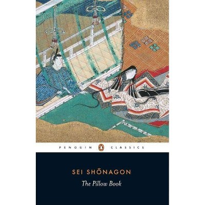 The Pillow Book - (Penguin Classics) by  Sei Shonagon (Paperback)