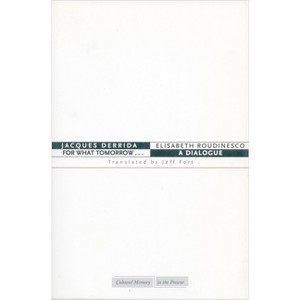 For What Tomorrow... - (Cultural Memory in the Present) by  Jacques Derrida & Elisabeth Roudinesco (Paperback) - 1 of 1