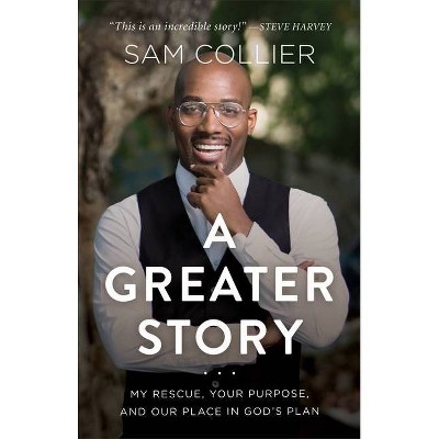 A Greater Story - by  Sam Collier (Hardcover)