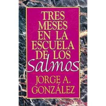 Tres Meses En La Escuela de Los Salmos - by  Jorge A Gonzalez (Paperback)