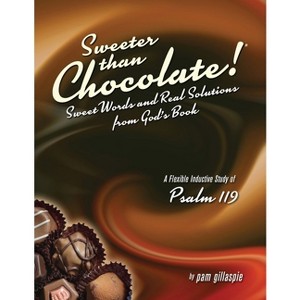 Sweeter Than Chocolate! Sweet Words and Real Solutions from God's Book - by  Pam Gillaspie (Paperback) - 1 of 1