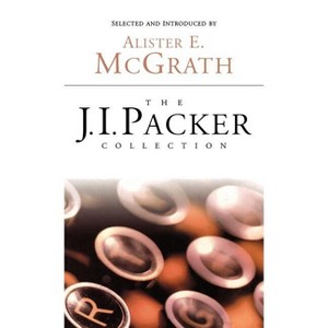 The J.I. Packer Collection - by J I Packer - 1 of 1