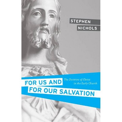 For Us and for Our Salvation - by  Stephen J Nichols (Paperback)