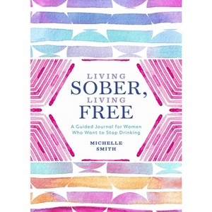 Living Sober, Living Free - by  Michelle Smith (Paperback) - 1 of 1