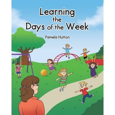 Learning the Days of the Week - by  Pamela Hutton (Paperback)