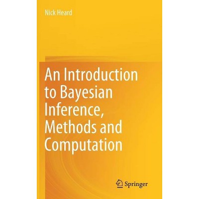 An Introduction to Bayesian Inference, Methods and Computation - by  Nick Heard (Hardcover)