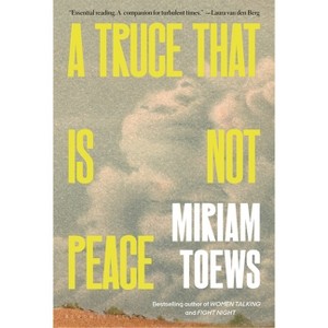 A Truce That Is Not Peace - by  Miriam Toews (Hardcover) - 1 of 1