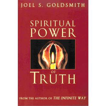 Spiritual Power of Truth - by  Joel S Goldsmith (Paperback)