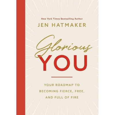 Glorious You - by  Jen Hatmaker (Paperback)