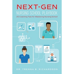 Next-Gen Nursing School Playbook - by  Trenna B Richardson (Paperback) - 1 of 1