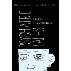 Psychiatric Tales - by  Darryl Cunningham (Hardcover) - 1 of 1