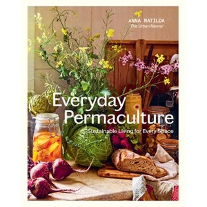 Everyday Permaculture - by  Anna Matilda (Paperback) - 1 of 1