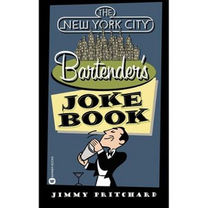 The New York City Bartender's Joke Book - by  Jimmy Pritchard (Paperback) - 1 of 1