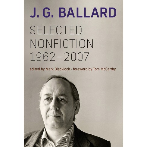 Selected Nonfiction, 1962-2007 - by J G Ballard (Hardcover)