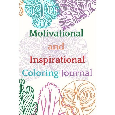 Motivational and Inspirational Coloring Journal - by  Cristie Jameslake (Paperback)