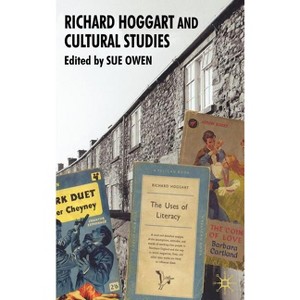 Richard Hoggart and Cultural Studies - by  S Owen (Hardcover) - 1 of 1