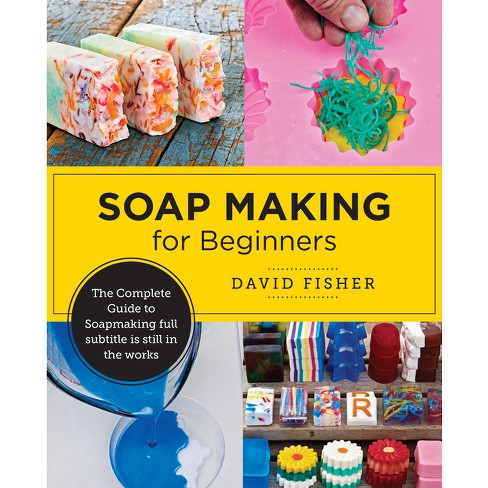 Easy Soap Making, Book by Kelly Cable, Official Publisher Page