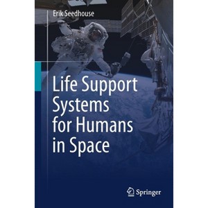 Life Support Systems for Humans in Space - by  Erik Seedhouse (Paperback) - 1 of 1