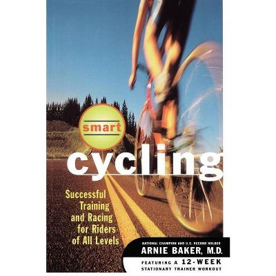 Smart Cycling - by  Arnie Baker (Paperback)