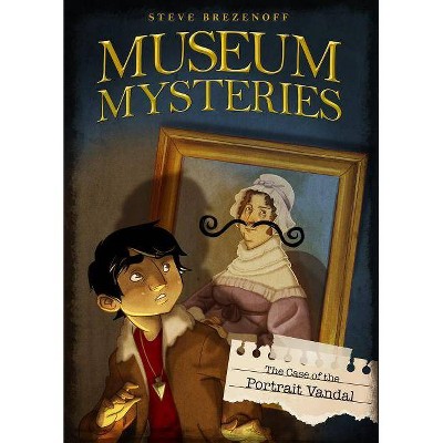 The Case of the Portrait Vandal - (Museum Mysteries) by  Steve Brezenoff (Paperback)