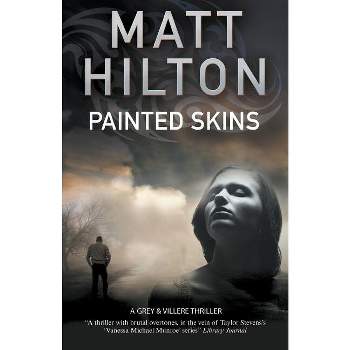 Painted Skins - (Grey and Villere Thriller) by  Matt Hilton (Paperback)