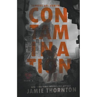  Contamination (Zombies Are Human, Book One) - by  Jamie Thornton (Paperback) 