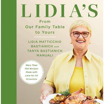 Lidia's from Our Family Table to Yours - by  Lidia Matticchio Bastianich & Tanya Bastianich Manuali (Hardcover)