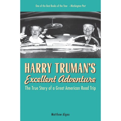 Harry Truman's Excellent Adventure - by  Matthew Algeo (Paperback)