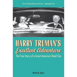 Harry Truman's Excellent Adventure - by  Matthew Algeo (Paperback) - 1 of 1