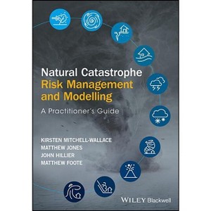 Natural Catastrophe Risk Management and Modelling - by  Kirsten Mitchell-Wallace & Matthew Jones & John Hillier & Matthew Foote (Hardcover) - 1 of 1