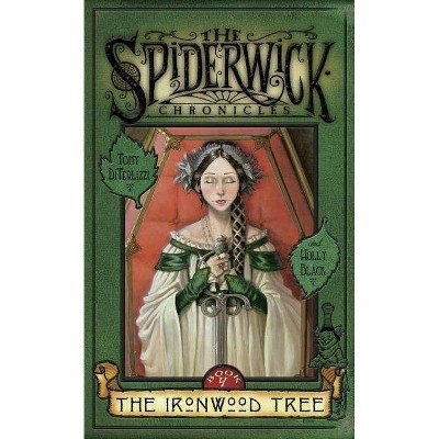 The Ironwood Tree, 4 - (Spiderwick Chronicles) by  Holly Black & Tony Diterlizzi (Hardcover)